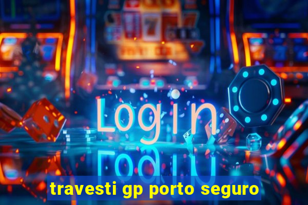 travesti gp porto seguro